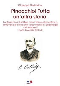 Pinocchio! Tutta un'altra storia. La storia di un Burattino attraverso le cronache, i documenti e i personaggi del tempo di Carlo Lorenzini Collodi - Librerie.coop Pinocchio! Tutta un'altra storia. La storia di un Burattino attraverso le cronache, i documenti e i personaggi del tempo di Carlo Lorenzini Collodi - Librerie.coop
