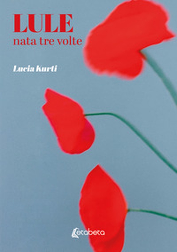 Lule. Nata tre volte - Librerie.coop