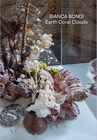 Bianca Bondi. Earth, Coral, Clouds - Librerie.coop