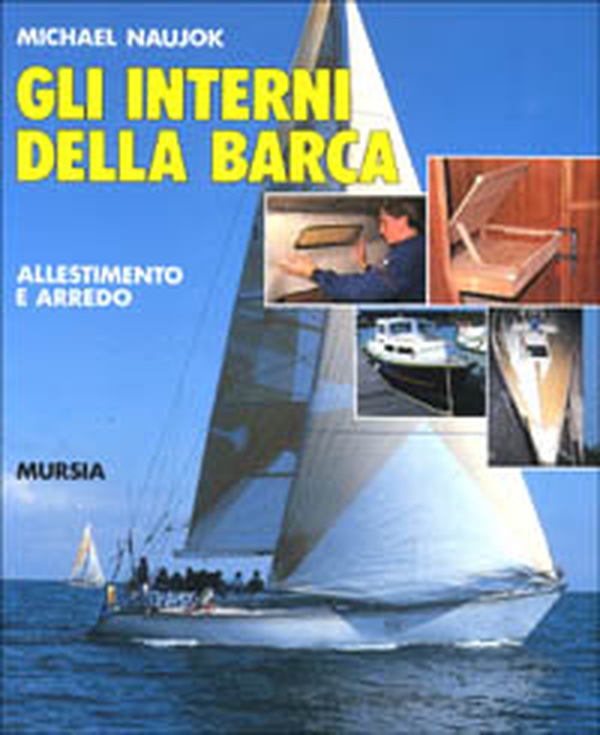 Gli interni della barca. Allestimento e arredo - Librerie.coop Gli interni della barca. Allestimento e arredo - Librerie.coop