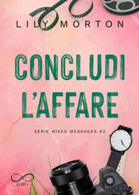 Concludi l'affare. Mixed messages - Vol. 2 - Librerie.coop Concludi l'affare. Mixed messages - Vol. 2 - Librerie.coop