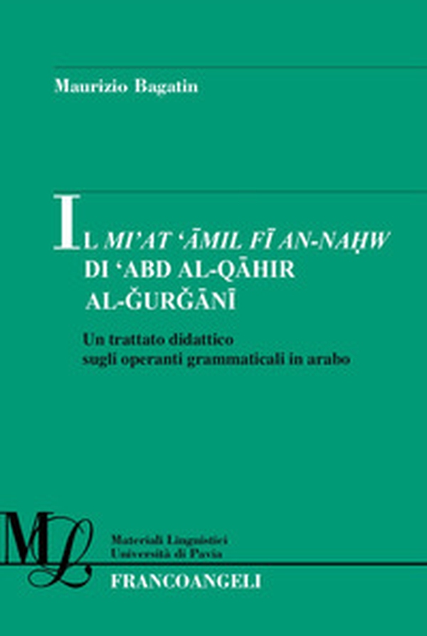 Il Mi'at Amil Fi An-Nahw di 'Abd Al-Qahir Al-Gurgani. Un trattato didattico sugli operanti grammaticali in arabo - Librerie.coop Il Mi'at Amil Fi An-Nahw di 'Abd Al-Qahir Al-Gurgani. Un trattato didattico sugli operanti grammaticali in arabo - Librerie.coop