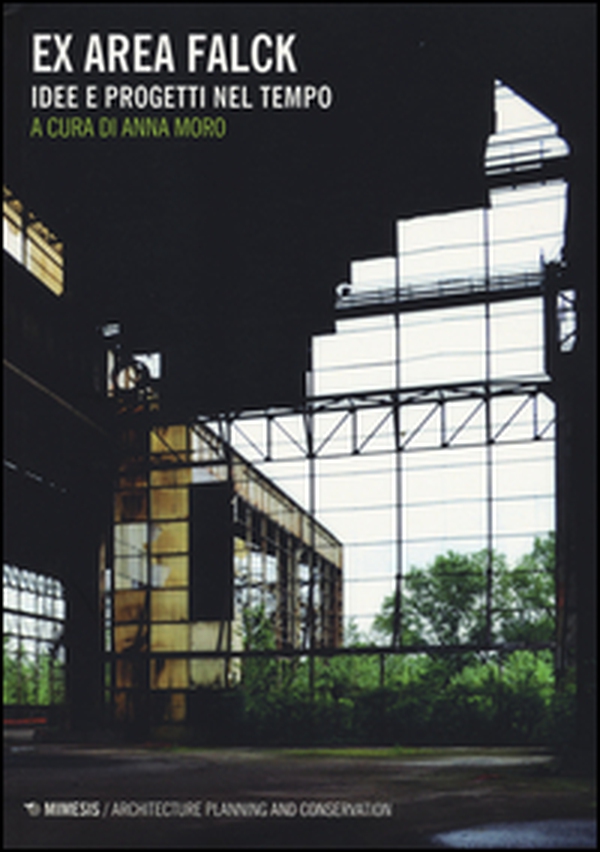 Ex area Falck. Idee e progetti nel tempo - Librerie.coop Ex area Falck. Idee e progetti nel tempo - Librerie.coop