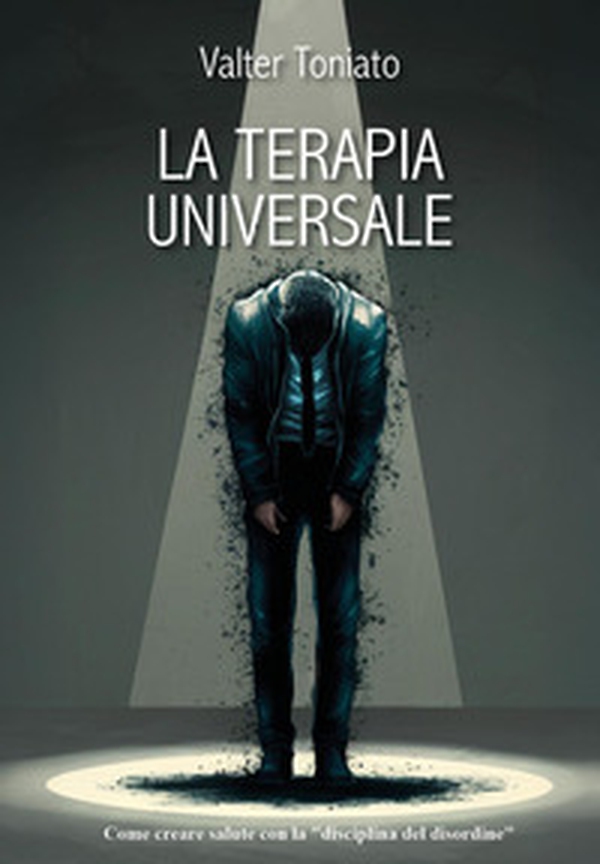 La terapia universale. Una nuova via per la salute con la «disciplina del disordine» - Librerie.coop La terapia universale. Una nuova via per la salute con la «disciplina del disordine» - Librerie.coop