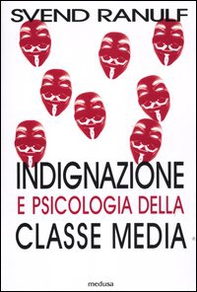 Indignazione e psicologia della classe media - Librerie.coop