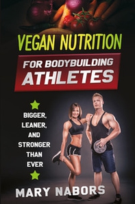 Vegan nutrition for bodybuilding athletes - Librerie.coop