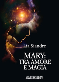 Mary: tra amore e magia - Librerie.coop Mary: tra amore e magia - Librerie.coop
