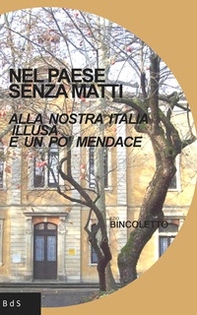 Nel paese senza matti. Alla nostra Italia illusa e un po' mendace - Librerie.coop
