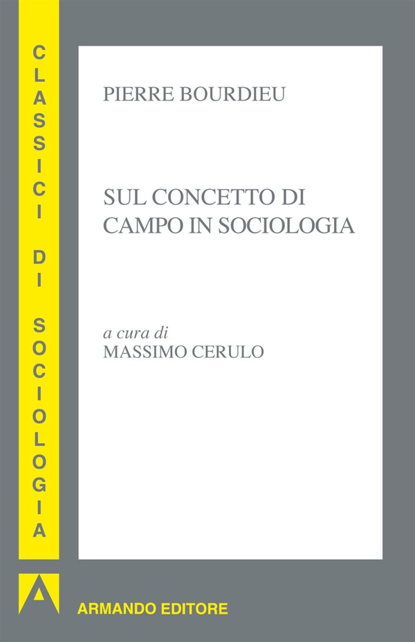 Sul concetto di campo in sociologia - Librerie.coop Sul concetto di campo in sociologia - Librerie.coop
