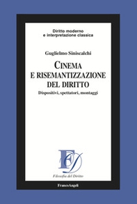 Cinema e risemantizzazione del diritto. Dispositivi, spettatori, montaggi - Librerie.coop