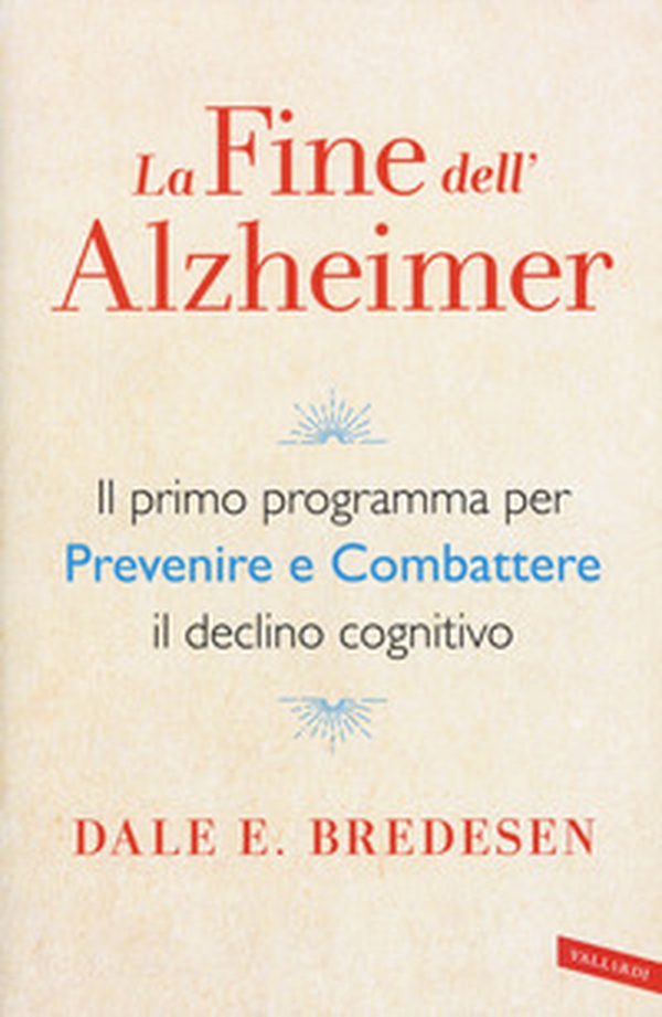 La fine dell'Alzheimer. Il primo programma per prevenire e combattere il declino cognitivo - Librerie.coop La fine dell'Alzheimer. Il primo programma per prevenire e combattere il declino cognitivo - Librerie.coop