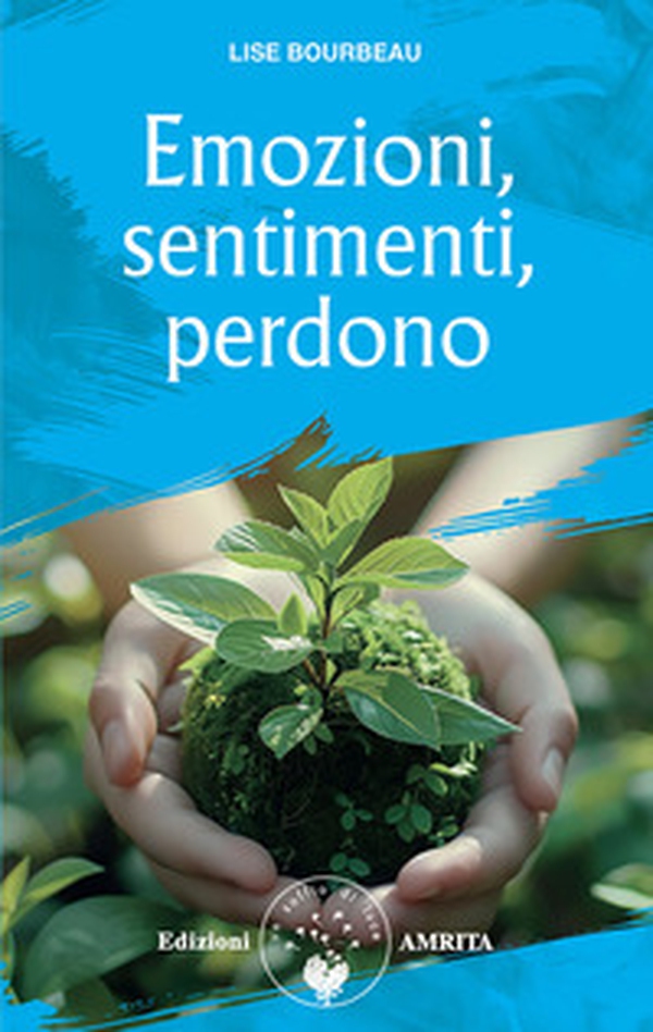 Emozioni, sentimenti, perdono - Librerie.coop Emozioni, sentimenti, perdono - Librerie.coop