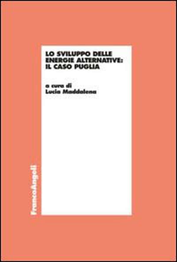 Lo sviluppo delle energie alternative. Il caso Puglia - Librerie.coop Lo sviluppo delle energie alternative. Il caso Puglia - Librerie.coop