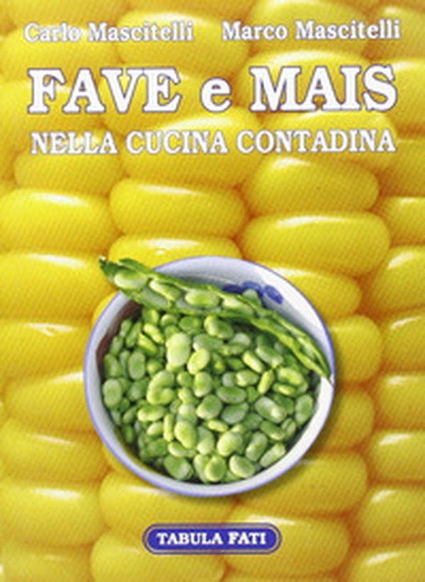 Fave e mais nella cucina contadina - Librerie.coop Fave e mais nella cucina contadina - Librerie.coop