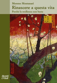 Rinascere a questa vita. Perché la resilienza non basta - Librerie.coop