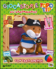 All'arrembaggio! Giocastorie Topo Tip. Con adesivi - Librerie.coop