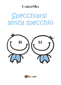 Specchiarsi senza specchio - Librerie.coop