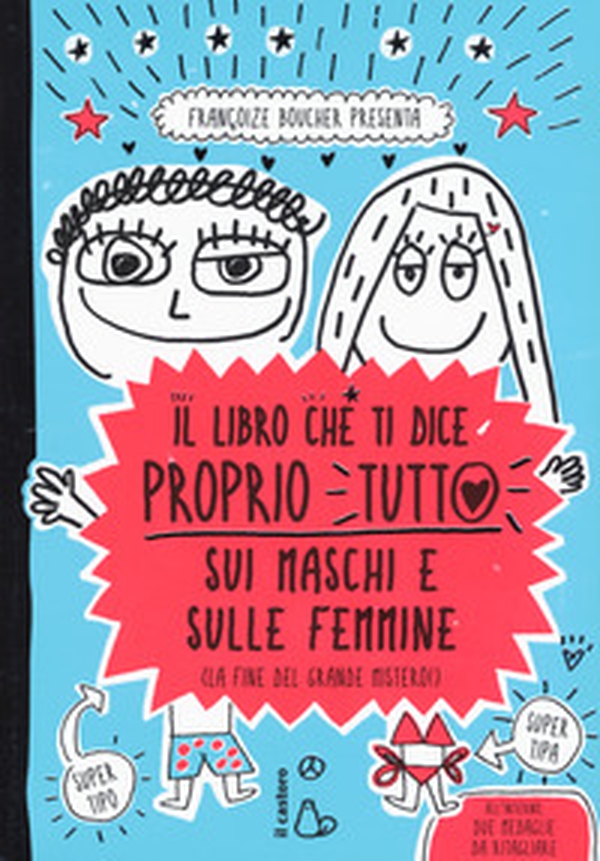 Il libro che ti dice proprio tutto sui maschi e sulle femmine (la fine del grande mistero) - Librerie.coop Il libro che ti dice proprio tutto sui maschi e sulle femmine (la fine del grande mistero) - Librerie.coop