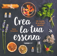 Crea la tua essenza. 50 ricette di profumi naturali - Librerie.coop Crea la tua essenza. 50 ricette di profumi naturali - Librerie.coop