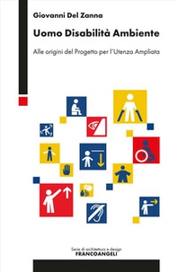 Uomo disabilità ambiente. Alle origini del Progetto per l'Utenza Ampliata - Librerie.coop