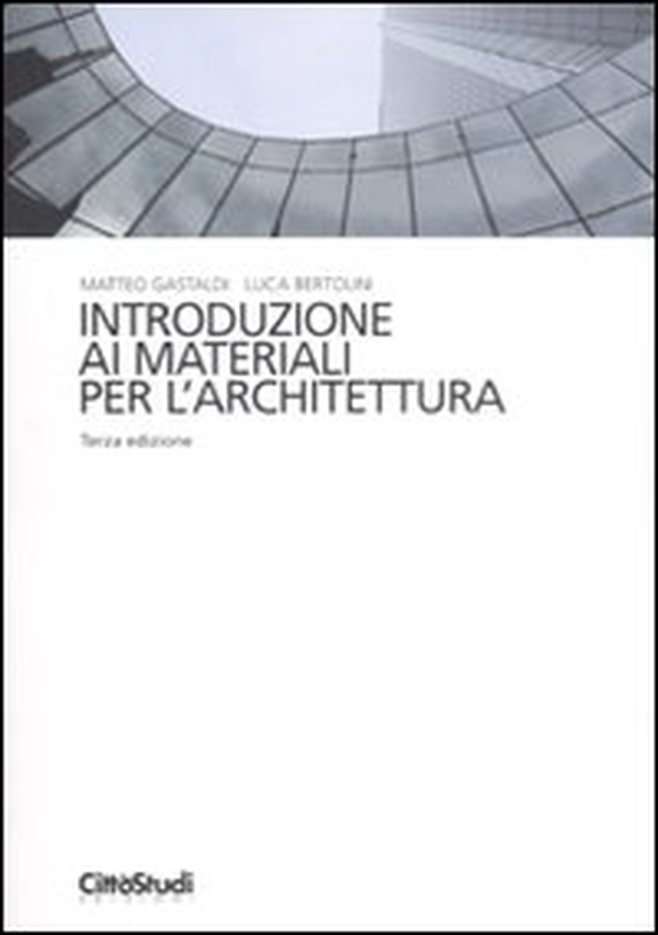 Introduzione ai materiali per l'architettura - Librerie.coop Introduzione ai materiali per l'architettura - Librerie.coop