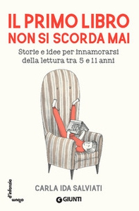 Il primo libro non si scorda mai. Storie e idee per innamorarsi della lettura tra 5 e 11 anni - Librerie.coop Il primo libro non si scorda mai. Storie e idee per innamorarsi della lettura tra 5 e 11 anni - Librerie.coop