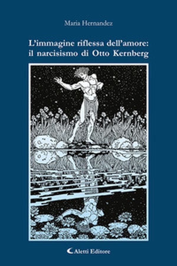 L'immagine riflessa dell'amore: il narcisismo di Otto Kernberg - Librerie.coop L'immagine riflessa dell'amore: il narcisismo di Otto Kernberg - Librerie.coop