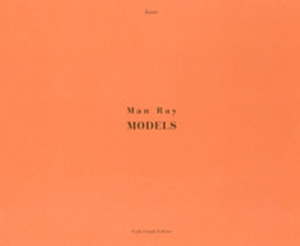 Man Ray. Models - Librerie.coop Man Ray. Models - Librerie.coop