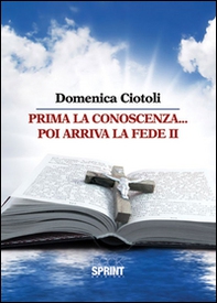 Prima la conoscenza poi arriva la fede - Vol. 2 - Librerie.coop