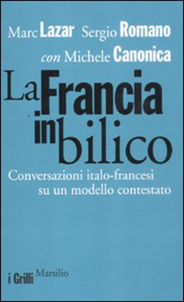 La Francia in bilico. Conversazioni italo-francesi su un modello contestato - Librerie.coop La Francia in bilico. Conversazioni italo-francesi su un modello contestato - Librerie.coop