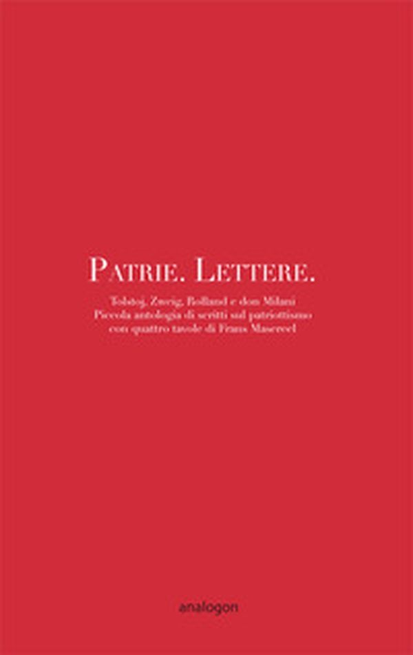 Patrie. Lettere. Piccola antologia di scritti sul patriottismo con quattro disegni di Frans Masereel - Librerie.coop Patrie. Lettere. Piccola antologia di scritti sul patriottismo con quattro disegni di Frans Masereel - Librerie.coop