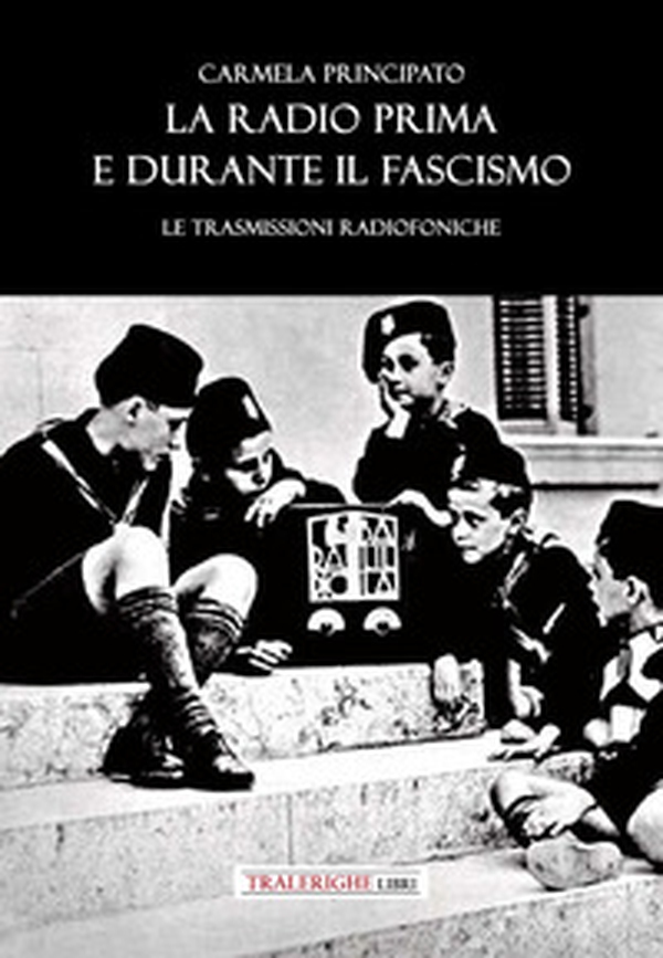 La radio prima e durante il fascismo. Le trasmissioni radiofoniche - Librerie.coop