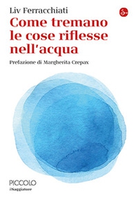 Come tremano le cose riflesse nell'acqua - Librerie.coop Come tremano le cose riflesse nell'acqua - Librerie.coop