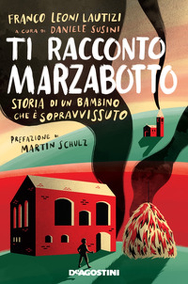 Ti racconto Marzabotto. Storia di un bambino che è sopravvissuto - Librerie.coop Ti racconto Marzabotto. Storia di un bambino che è sopravvissuto - Librerie.coop