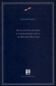 Anti-ontologismo e fondazione etica in Pietro Piovani - Librerie.coop Anti-ontologismo e fondazione etica in Pietro Piovani - Librerie.coop