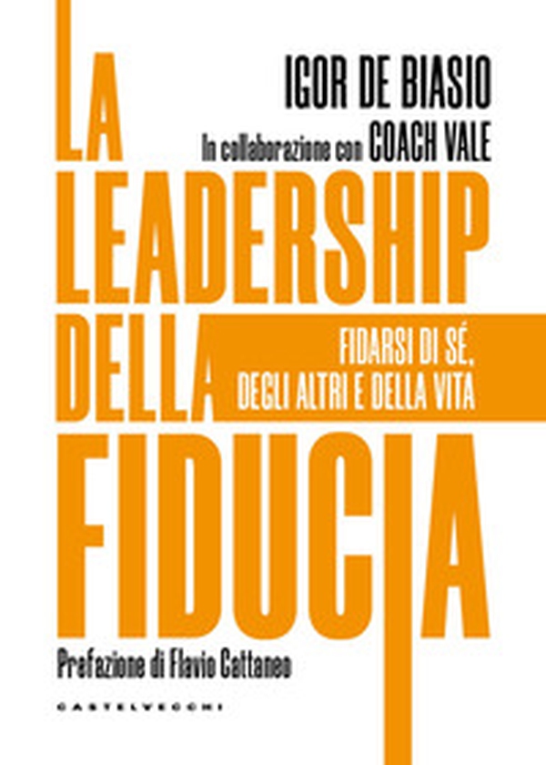 La leadership della fiducia. Fidarsi di sé, degli altri e della vita - Librerie.coop La leadership della fiducia. Fidarsi di sé, degli altri e della vita - Librerie.coop