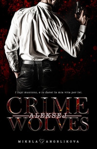 Crime Wolves. Aleksej - Librerie.coop