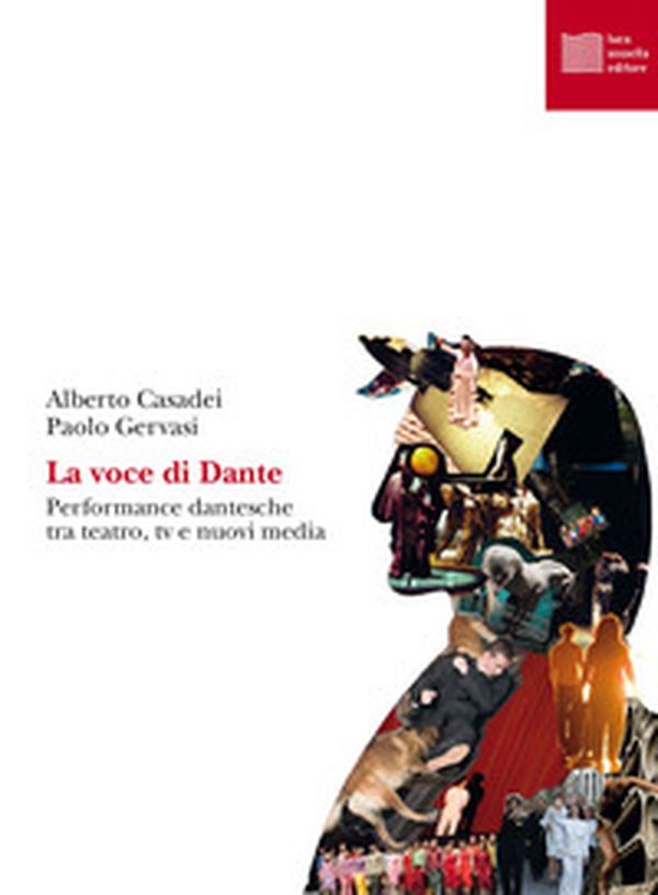 La voce di Dante. Performance dantesche tra teatro, tv e nuovi media - Librerie.coop La voce di Dante. Performance dantesche tra teatro, tv e nuovi media - Librerie.coop