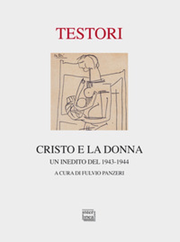Cristo e la donna. Un inedito del 1943-1944 - Librerie.coop Cristo e la donna. Un inedito del 1943-1944 - Librerie.coop