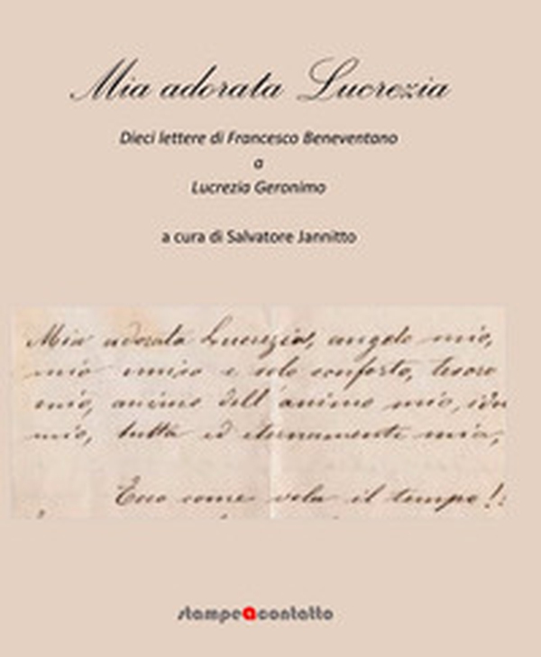 Mia adorata Lucrezia. 10 lettere di Francesco Beneventano a Lucrezia Geronimo - Librerie.coop