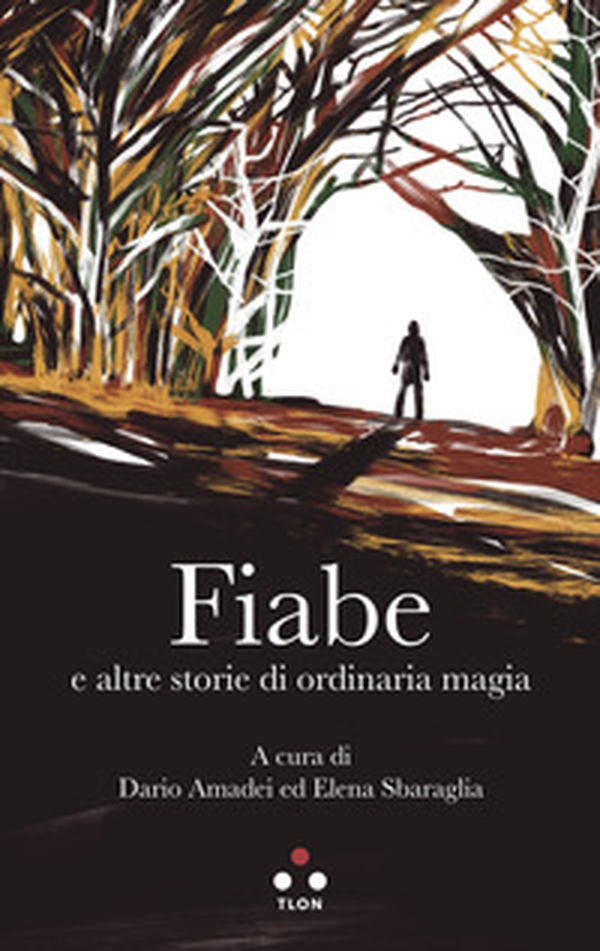Fiabe e altre storie di ordinaria magia - Librerie.coop Fiabe e altre storie di ordinaria magia - Librerie.coop