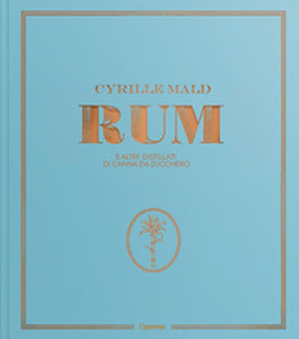 Rum e altri distillati di canna da zucchero - Librerie.coop Rum e altri distillati di canna da zucchero - Librerie.coop