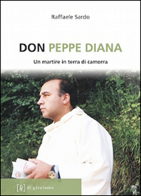 Don Peppe Diana. Un martire in terra di camorra - Librerie.coop Don Peppe Diana. Un martire in terra di camorra - Librerie.coop