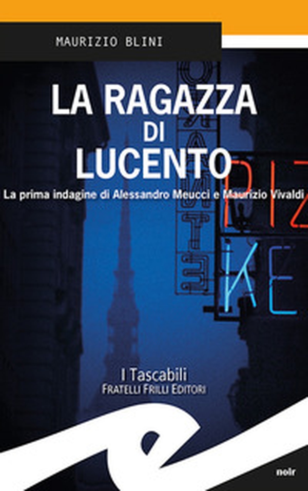 La ragazza di Lucento. La prima indagine di Alessandro Meucci e Maurizio Vivaldi - Librerie.coop La ragazza di Lucento. La prima indagine di Alessandro Meucci e Maurizio Vivaldi - Librerie.coop