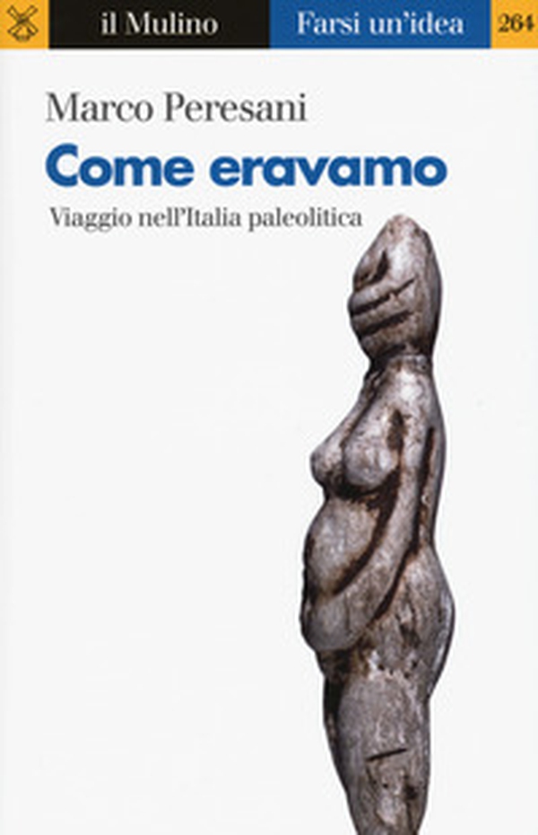 Come eravamo. Viaggio nell'Italia paleolitica - Librerie.coop Come eravamo. Viaggio nell'Italia paleolitica - Librerie.coop