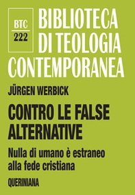 Contro le false alternative. Nulla di umano è estraneo alla fede cristiana - Librerie.coop