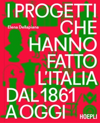 I progetti che hanno fatto l'Italia dal 1861 a oggi - Librerie.coop