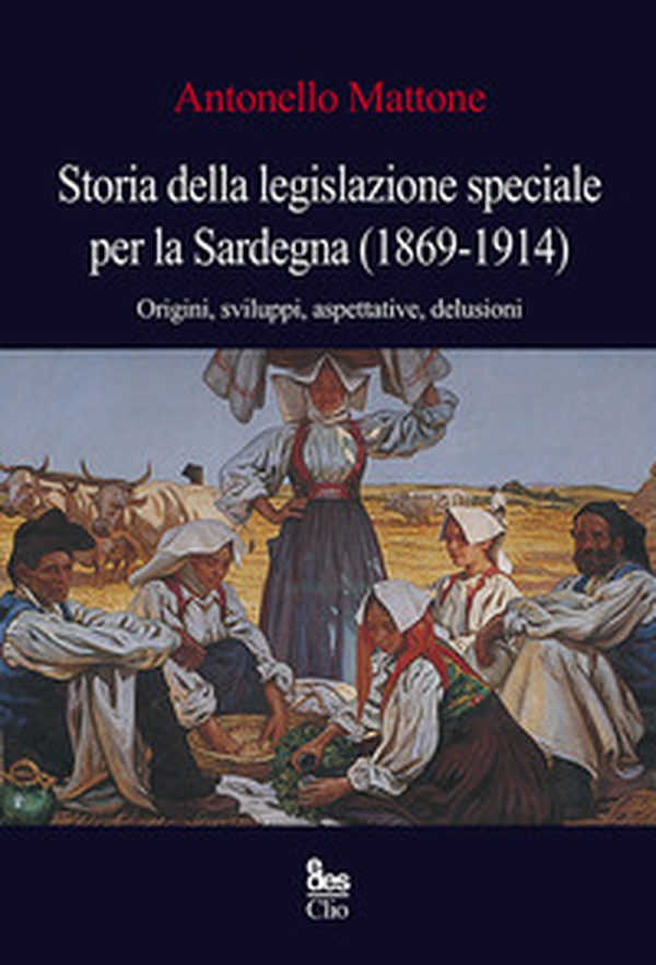 Storia della legislazione speciale per la Sardegna (1869-1914). Origini, sviluppi, aspettative, delusioni - Librerie.coop Storia della legislazione speciale per la Sardegna (1869-1914). Origini, sviluppi, aspettative, delusioni - Librerie.coop