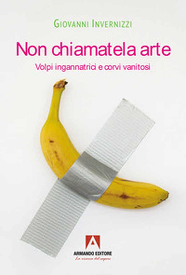 Non chiamatela arte. Volpi ingannatrici e corvi vanitosi - Librerie.coop Non chiamatela arte. Volpi ingannatrici e corvi vanitosi - Librerie.coop