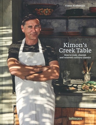 Kimon's greek table. How to cook, cherish and reinvent culinary classics - Librerie.coop